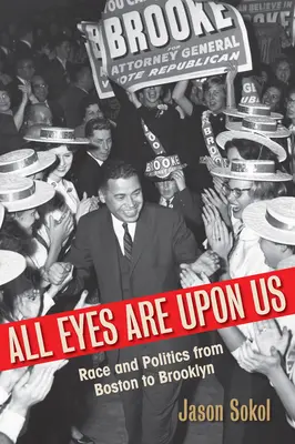 Toți ochii sunt pe noi: Rasă și politică de la Boston la Brooklyn - All Eyes Are Upon Us: Race and Politics from Boston to Brooklyn