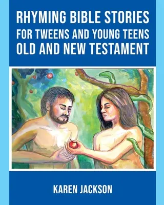 Povești biblice cu rime - Pentru preadolescenți și adolescenți tineri Vechiul și Noul Testament - Rhyming Bible Stories - For Tweens and Young Teens Old and New Testament