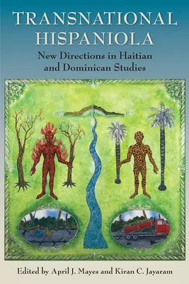 Transnational Hispaniola: Noi direcții în studiile haitiene și dominicane - Transnational Hispaniola: New Directions in Haitian and Dominican Studies
