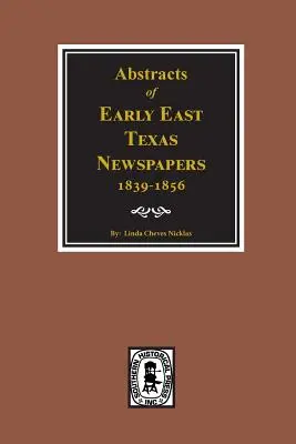 Rezumate ale ziarului Early East Texas, 1839--1856. - Abstracts of Early East Texas Newspaper, 1839--1856.