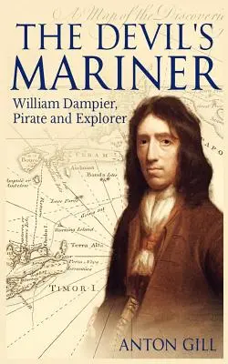 The Devil's Mariner: O viață a lui William Dampier, pirat și explorator, 1651-1715 - The Devil's Mariner: A Life of William Dampier, Pirate and Explorer, 1651-1715