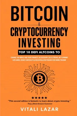 Bitcoin & Investiții în Criptomonedă: Top 10 DeFi Altcoins pentru a schimba lumea și finanțele tale, Blockchain, Cold Storage, NFT & Mining Explained, Smar - Bitcoin & Cryptocurrency Investing: Top 10 DeFi Altcoins to Change the World and Your Finances, Blockchain, Cold Storage, NFT & Mining Explained, Smar