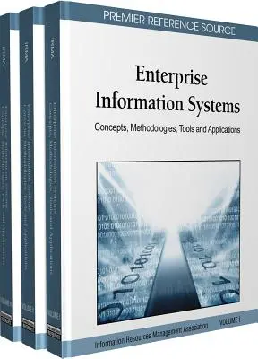 Sisteme informatice pentru întreprinderi: Concepte, metodologii, instrumente și aplicații (3 volume) - Enterprise Information Systems: Concepts, Methodologies, Tools and Applications (3 Volumes)