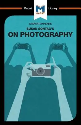 O analiză a cărții lui Susan Sontag On Photography - An Analysis of Susan Sontag's On Photography