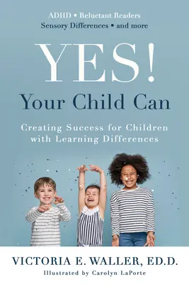 Da! Copilul tău poate: Crearea succesului pentru copiii cu diferențe de învățare - Yes! Your Child Can: Creating Success for Children with Learning Differences