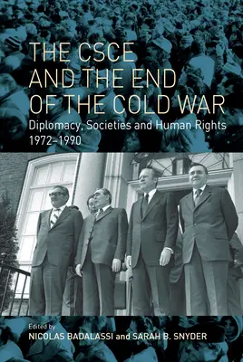 CSCE și sfârșitul Războiului Rece: Diplomație, societăți și drepturile omului, 1972-1990 - The CSCE and the End of the Cold War: Diplomacy, Societies and Human Rights, 1972-1990