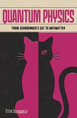 Fizica cuantică: De la pisica lui Schrdinger la antimaterie - Quantum Physics: From Schrdinger's Cat to Antimatter
