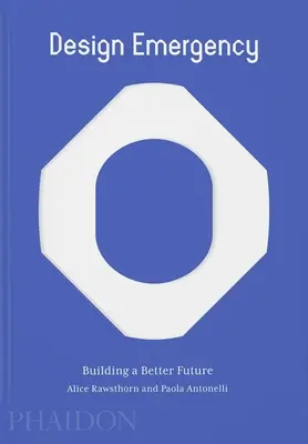Design de urgență: Construirea unui viitor mai bun - Design Emergency: Building a Better Future