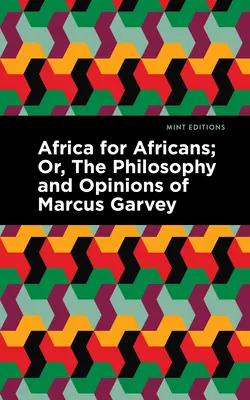 Africa pentru africani: Or, the Philosophy and Opinions of Marcus Garvey - Africa for Africans: Or, the Philosophy and Opinions of Marcus Garvey