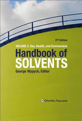 Handbook of Solvents, Volume 2: Volume 2: Utilizare, sănătate și mediu - Handbook of Solvents, Volume 2: Volume 2: Use, Health, and Environment