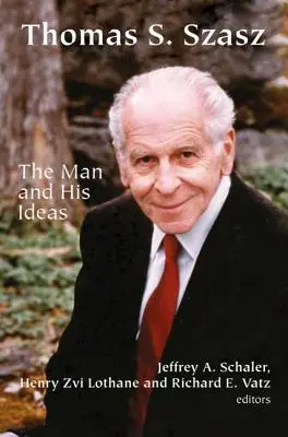 Thomas S. Szasz: Omul și ideile sale - Thomas S. Szasz: The Man and His Ideas