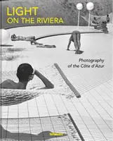 Lumină pe Riviera: Fotografii de pe Coasta de Azur - Light on the Riviera: Photography of the Cte d'Azur