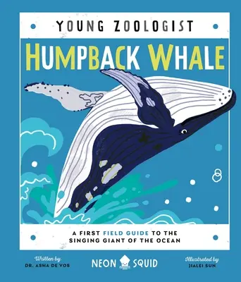 Balena cu cocoașă (Young Zoologist): Un prim ghid de teren pentru gigantul cântăreț al oceanului - Humpback Whale (Young Zoologist): A First Field Guide to the Singing Giant of the Ocean