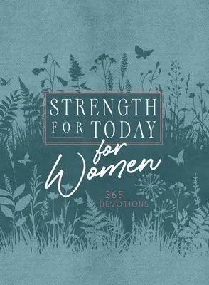 Putere pentru astăzi pentru femei: 365 de devoțiuni - Strength for Today for Women: 365 Devotions