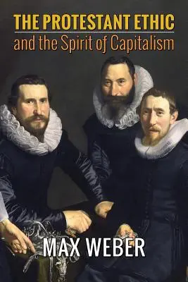 Etica protestantă și spiritul capitalismului - The Protestant Ethic and the Spirit of Capitalism