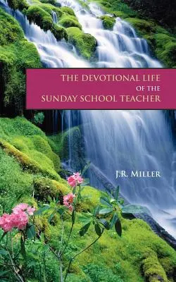 Viața devoțională a profesorului de școală duminicală - The Devotional Life of the Sunday School Teacher