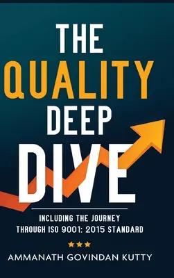 Aprofundarea calității: Inclusiv călătoria prin standardul ISO 9001: 2015 - The Quality Deep Dive: Including the journey through ISO 9001: 2015 Standard