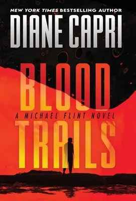 Blood Trails: Un roman Michael Flint - Blood Trails: A Michael Flint Novel