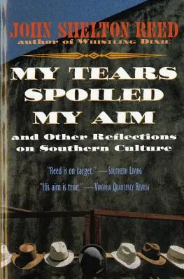Lacrimile mele mi-au stricat ținta: și alte reflecții asupra culturii sudiste - My Tears Spoiled My Aim: And Other Reflections on Southern Culture