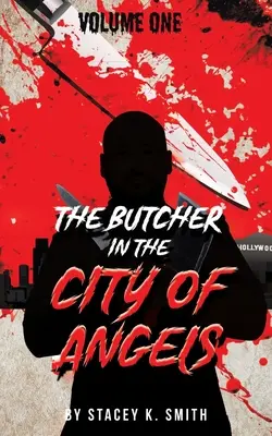 Măcelarul din Orașul Îngerilor (The Butcher in the City of Angels) - The Butcher in the City of Angels