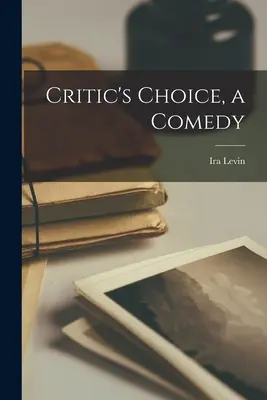 Critic's Choice, o comedie - Critic's Choice, a Comedy