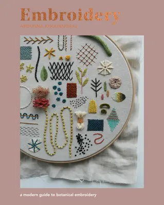 Embroidery: Un ghid modern pentru broderia botanică - Embroidery: A Modern Guide to Botanical Embroidery