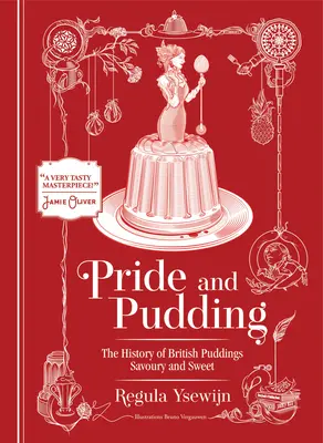 Pride and Pudding: Istoria budincilor britanice: savuroase și dulci - The History of British Puddings, Savoury and Sweet - Pride and Pudding: The History of British Puddings, Savoury and Sweet