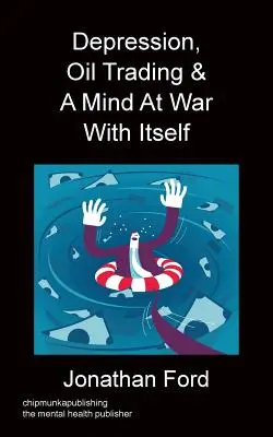 Depresie, comerț cu petrol și o minte în război cu ea însăși - Depression, Oil Trading & A Mind At War With Itself