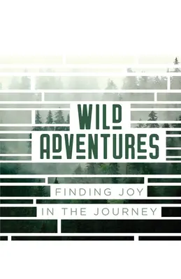 Aventuri sălbatice: Găsirea bucuriei în călătorie - Wild Adventures: Finding Joy in the Journey