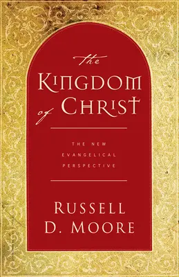 Împărăția lui Hristos: Noua perspectivă evanghelică - The Kingdom of Christ: The New Evangelical Perspective