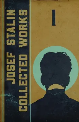Opere colecționate de Iosif Stalin: Volumul 1 - Collected Works of Josef Stalin: Volume 1