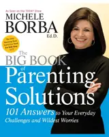 Marea carte a soluțiilor pentru părinți - 101 răspunsuri la provocările tale de zi cu zi și la cele mai nebunești îngrijorări - Big Book of Parenting Solutions - 101 Answers to Your Everyday Challenges and Wildest Worries