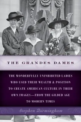 The Grandes Dames: Doamnele minunat de dezinhibate care și-au folosit averea și poziția pentru a crea cultura americană după propriile imagini - de la - The Grandes Dames: The wonderfully uninhibited ladies who used their wealth & position to create American culture in their own images-fro