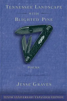 Tennessee Landscape with Blighted Pine: Poezii - Tennessee Landscape with Blighted Pine: Poems