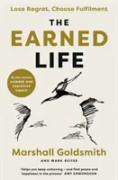 Earned Life - Pierde regretul, alege împlinirea - Earned Life - Lose Regret, Choose Fulfilment