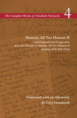 Human, All Too Human II / Fragmente inedite din perioada Human, All Too Human II (primăvara 1878-toamna 1879): Volumul 4 - Human, All Too Human II / Unpublished Fragments from the Period of Human, All Too Human II (Spring 1878-Fall 1879): Volume 4