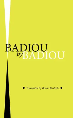 Badiou de Badiou - Badiou by Badiou