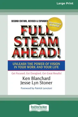 Cu toată viteza înainte! Unleash the Power of Vision in Your Company and Your Life (16pt Large Print Edition) - Full Steam Ahead!: Unleash the Power of Vision in Your Company and Your Life (16pt Large Print Edition)