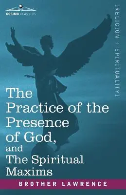 Practica prezenței lui Dumnezeu și maximele spirituale - The Practice of the Presence of God, and the Spiritual Maxims