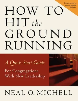 Cum să porniți la drum: Un ghid de pornire rapidă pentru congregațiile cu o nouă conducere - How to Hit the Ground Running: A Quick Start Guide for Congregations with New Leadership