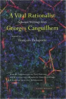 Un raționalist vital: Scrieri alese de Georges Canguilhem - A Vital Rationalist: Selected Writings from Georges Canguilhem