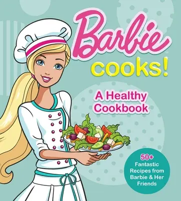 Barbie gătește! o carte de bucate sănătoase - Barbie Cooks! a Healthy Cookbook