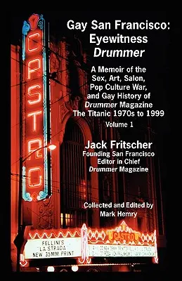 Gay San Francisco: Eyewitness Drummer Vol. 1 - O memorie a sexului, artei, salonului, războiului culturii pop și istoriei gay a revistei Drummer: The - Gay San Francisco: Eyewitness Drummer Vol. 1 - A Memoir of the Sex, Art, Salon, Pop Culture War, and Gay History of Drummer Magazine: The