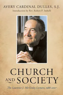 Biserica și societatea: Conferințele Laurence J. McGinley, 1988-2007 - Church and Society: The Laurence J. McGinley Lectures, 1988-2007
