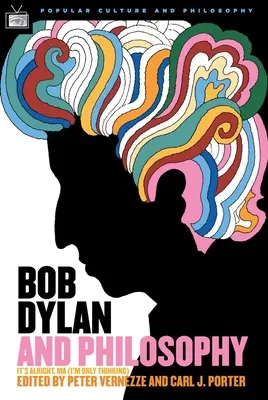 Bob Dylan și filosofia: It's Alright Ma (I'm Only Thinking) - Bob Dylan and Philosophy: It's Alright Ma (I'm Only Thinking)
