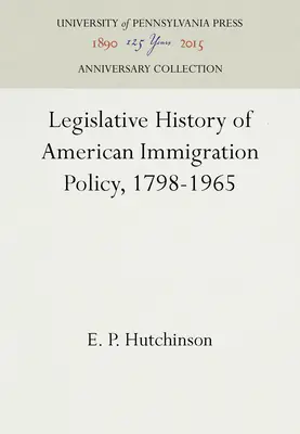 Istoria legislativă a politicii de imigrare americane, 1798-1965 - Legislative History of American Immigration Policy, 1798-1965