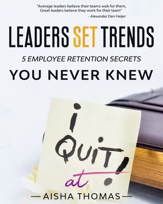 Liderii stabilesc tendințele: 5 secrete de retenție a angajaților pe care nu le-ați știut niciodată - Leaders Set Trends: 5 Employee Retention Secrets You Never Knew