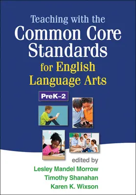 Predarea cu standardele Common Core pentru artele limbii engleze, PreK-2 - Teaching with the Common Core Standards for English Language Arts, PreK-2