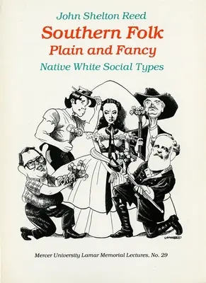 Oameni din sud, simpli și eleganți: Tipuri sociale native albe - Southern Folk Plain and Fancy: Native White Social Types