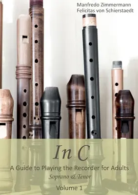 In C - english: A Guide to playing the Recorder for Adults (Un ghid de cântat la flaut dulce pentru adulți) - In C - english: A Guide to playing the Recorder for Adults